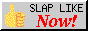 Thumbs up emoji, captioned 'Slap like NOW!'